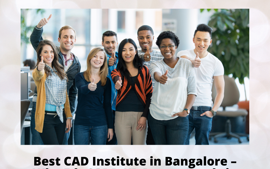 Best CAD Institute in Bangalore – Why EduCADD KR Puram Leads in CADD Training