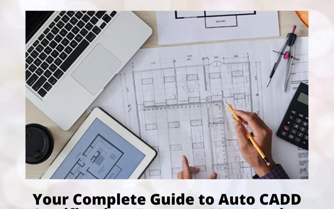 Your Complete Guide to Auto CADD Certification: Empower Your Design Career