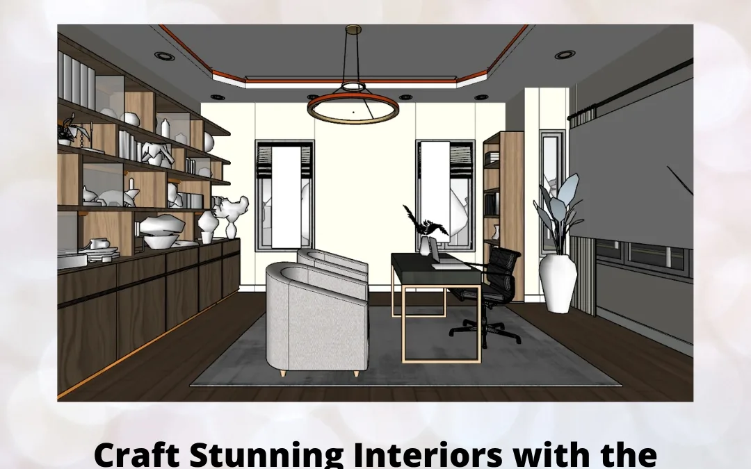 Craft Stunning Interiors with the Power of SketchUp