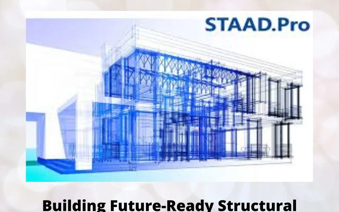 Building Future-Ready Structural Engineers: Your Guide to STAAD Pro Classes in Bangalore