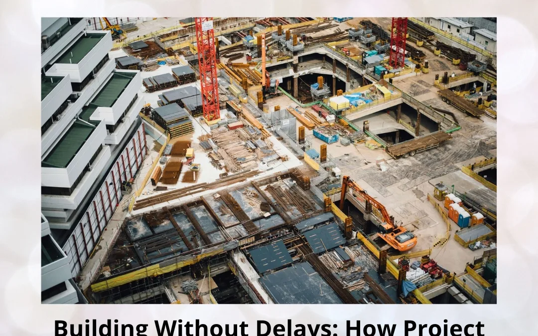 Building Without Delays: How Project Planning Software Helps in Real-Time Construction
