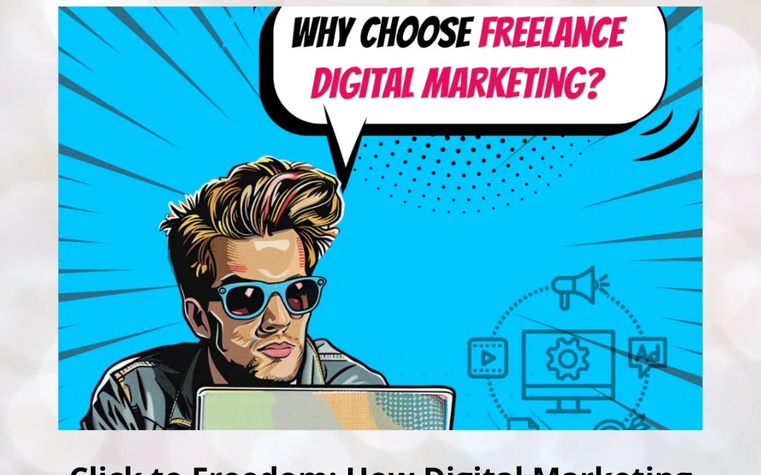 Click to Freedom: How Digital Marketing Freelancers Changed Their Lives