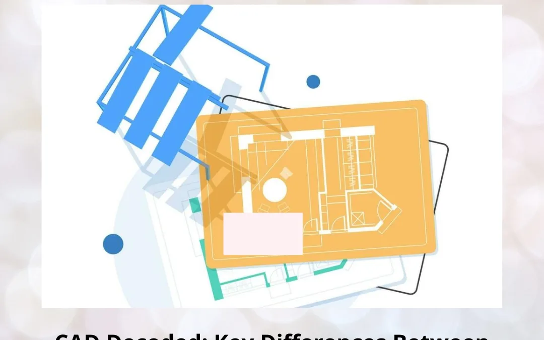 CAD Decoded: Key Differences Between Architectural and Mechanical Design