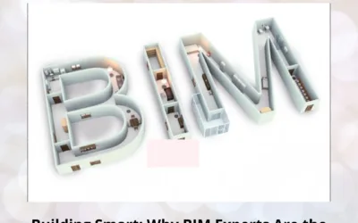 Building Smart: Why BIM Experts Are the Backbone of Modern Construction