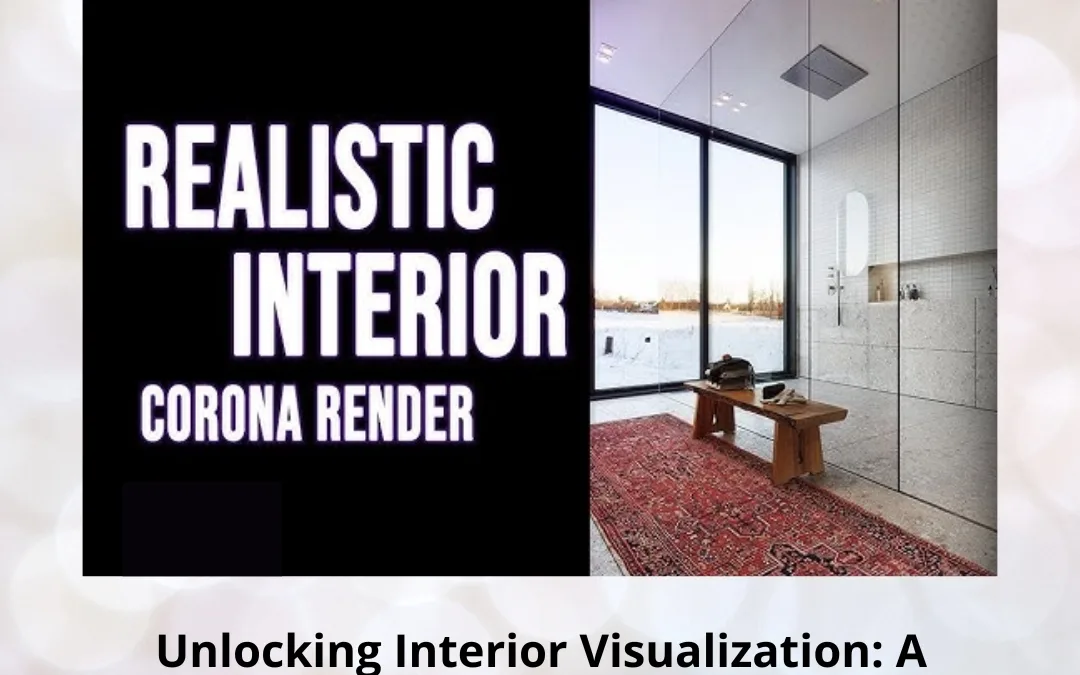 Unlocking Interior Visualization: A Beginner’s Guide to 3DS Max Walkthroughs