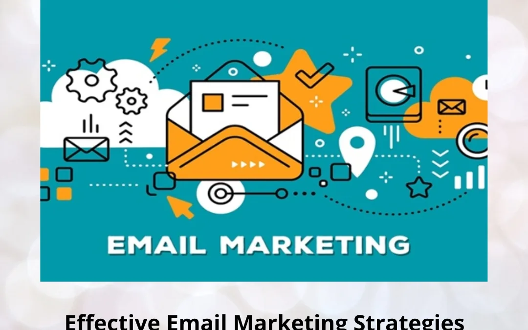 Effective Email Marketing Strategies That Deliver Consistent Results