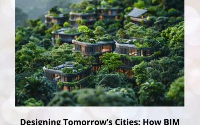 Designing Tomorrow’s Cities: How BIM Powers Sustainable Urban Planning