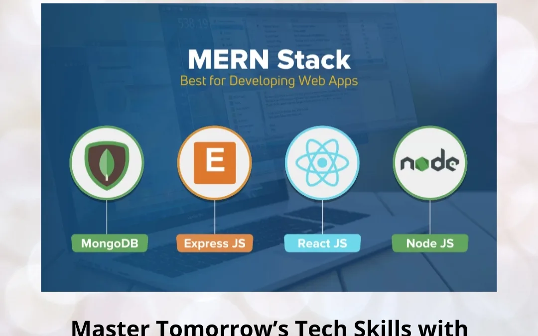 Master Tomorrow’s Tech Skills with Web Development Using MERN Stack – Start Learning Today