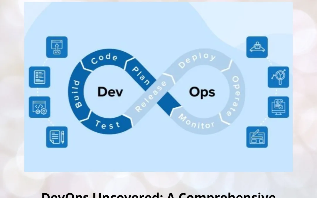 DevOps Uncovered: A Comprehensive Guide for IT Professionals