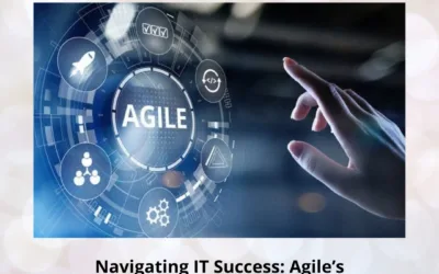 Navigating IT Success: Agile’s Transformative Impact on Project Management