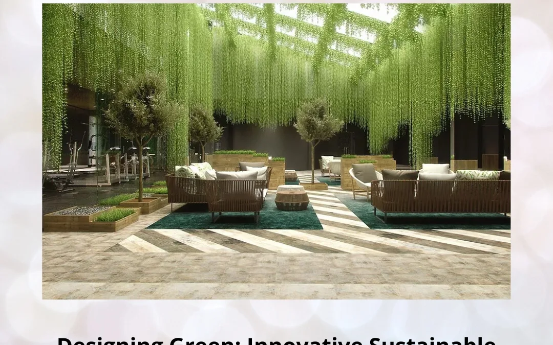 Designing Green: Innovative Sustainable Interior Approaches