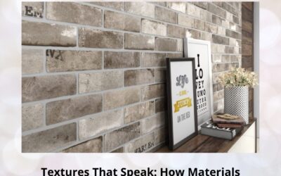 Textures That Speak: How Materials Shape the Story of Interior Spaces