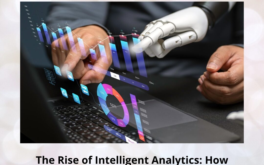 The Rise of Intelligent Analytics: How Machine Learning Reinvents Business Intelligence