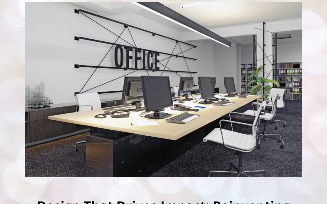 Design That Drives Impact: Reinventing Modern Commercial Interiors
