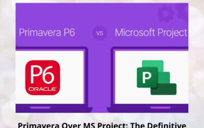 Primavera Over MS Project: The Definitive Platform for Managing Complex, High-Value Projects