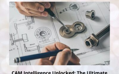CAM Intelligence Unlocked: The Ultimate Software Guide Every Mechanical Engineer Must Master