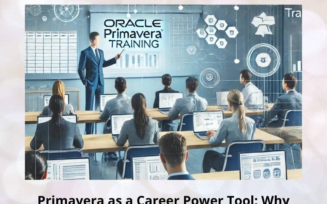 Primavera as a Career Power Tool: Why Modern Professionals Cannot Afford to Ignore It