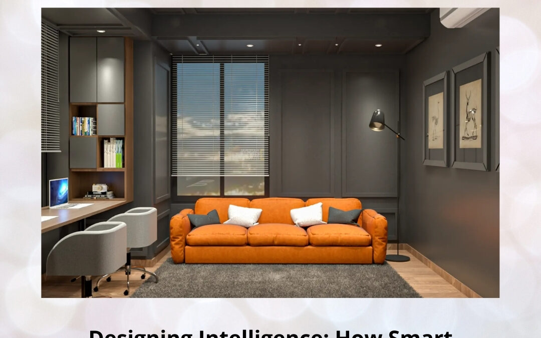 Designing Intelligence: How Smart Technology Is Redefining Interior Spaces
