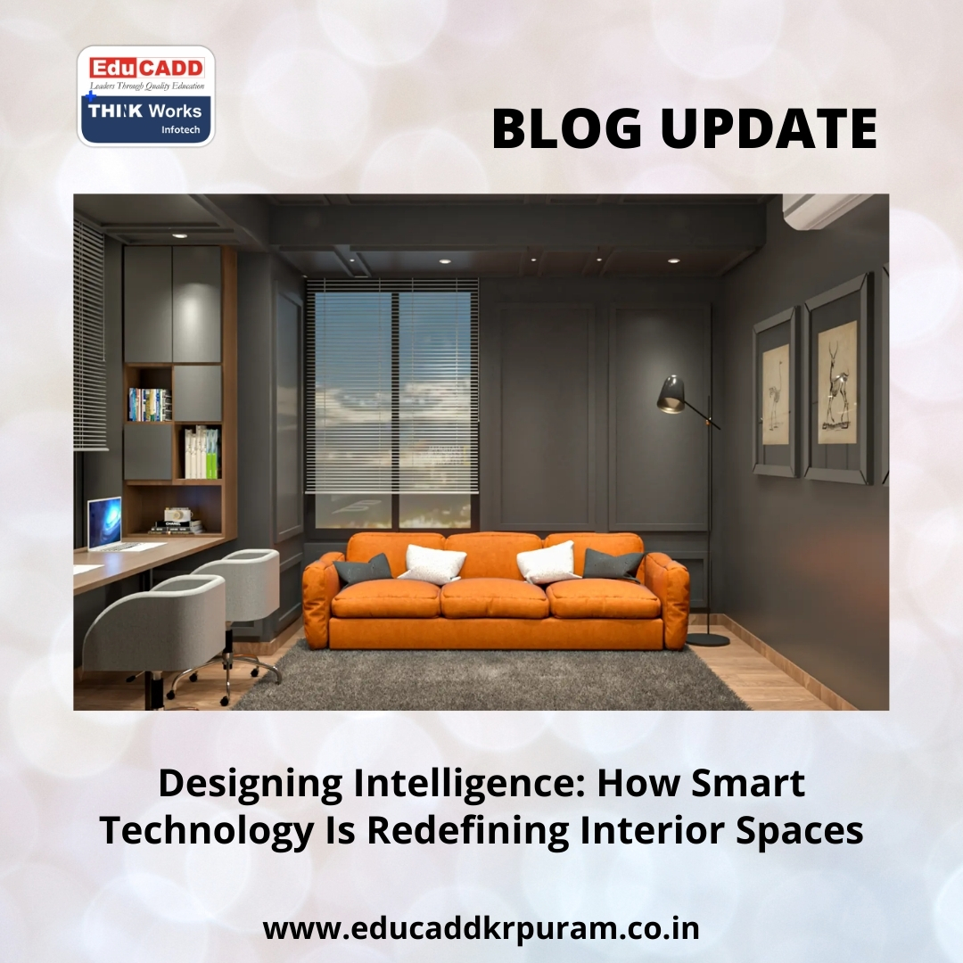 Smart Technology Interiors Design | EduCADD KR Puram