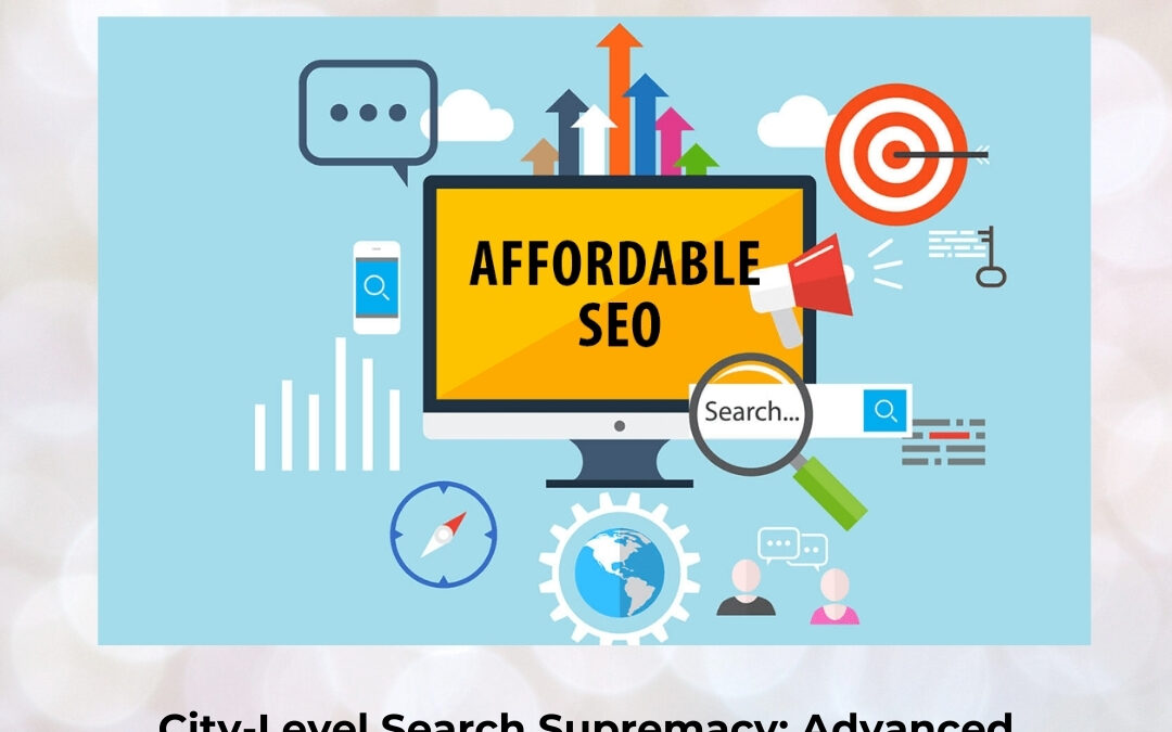 City-Level Search Supremacy: Advanced Local SEO Blueprint for Sustainable Regional Leadership