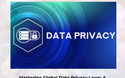 Mastering Global Data Privacy Laws: A Complete Guide Every IT Professional Must Understand