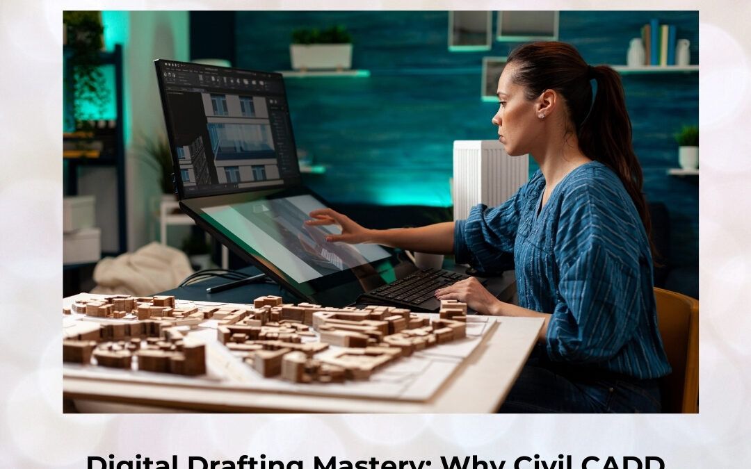 Digital Drafting Mastery: Why Civil CADD Is a Game-Changing Skill for Civil Engineers