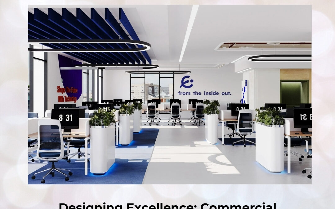 Designing Excellence: Commercial Interior Standards That Define Future-Ready Spaces