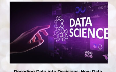 Decoding Data into Decisions: How Data Science Redefines Modern Business Strategy