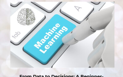 From Data to Decisions: A Beginner-Friendly Guide to Mastering Machine Learning Algorithms