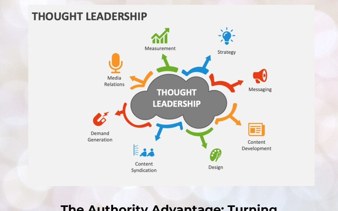 The Authority Advantage: Turning Insightful Content into Industry Leadership