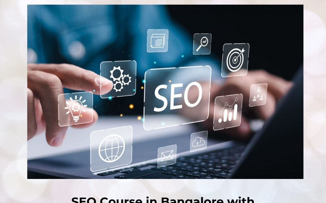 SEO Course in Bangalore with Certification: Unlock a Future-Proof Digital Career in 2026