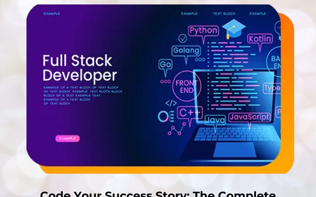 Code Your Success Story: The Complete Roadmap to a Full Stack Developer Course in Bangalore