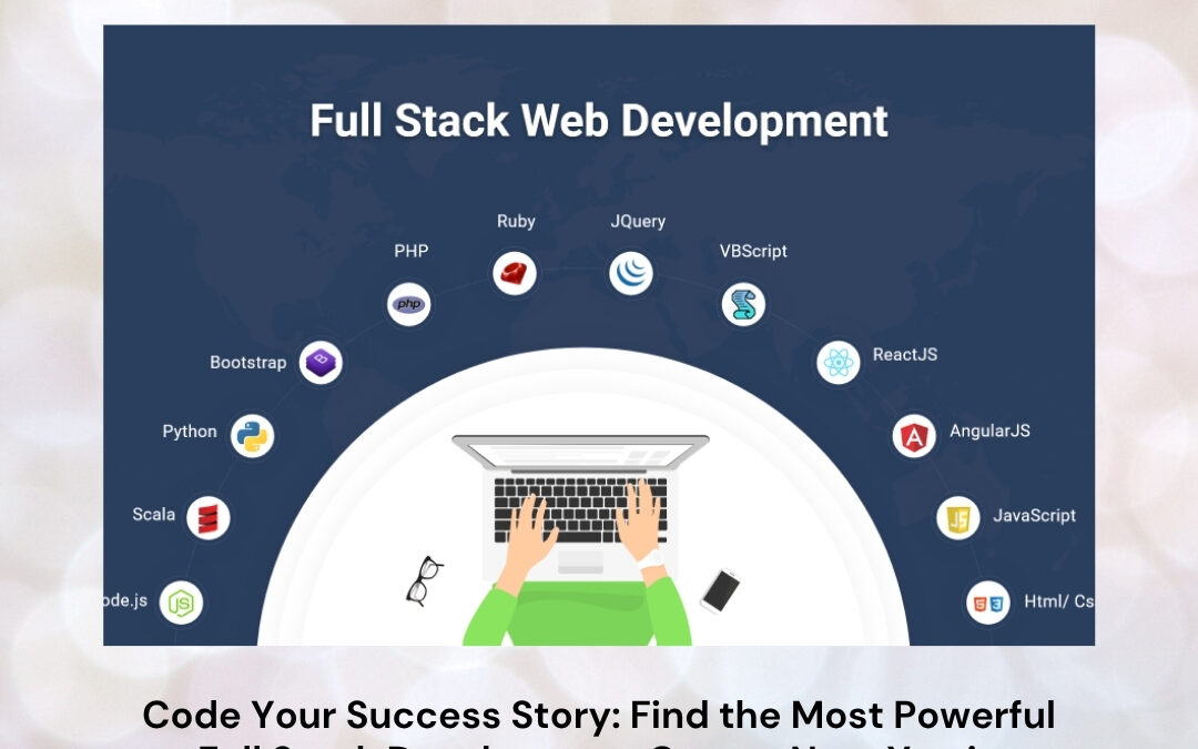 Code Your Success Story: Find the Most Powerful Full Stack Development Course Near You in Bangalore