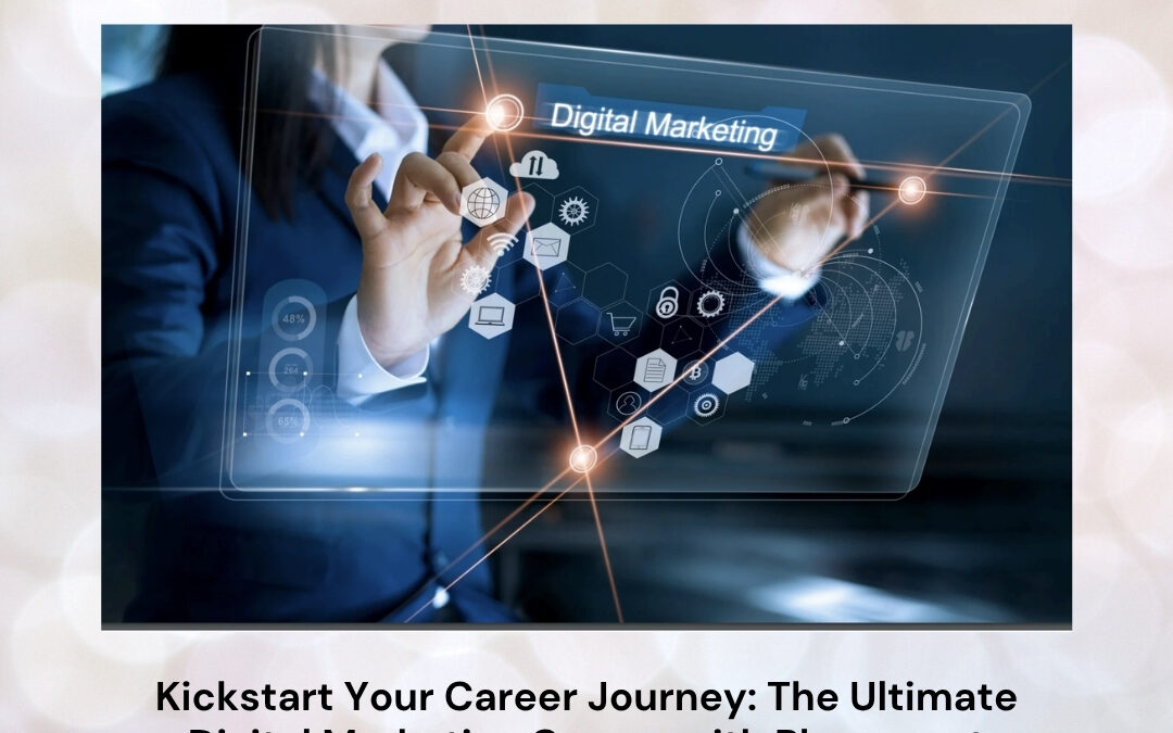 Kickstart Your Career Journey: The Ultimate Digital Marketing Course with Placement Blueprint for Freshers