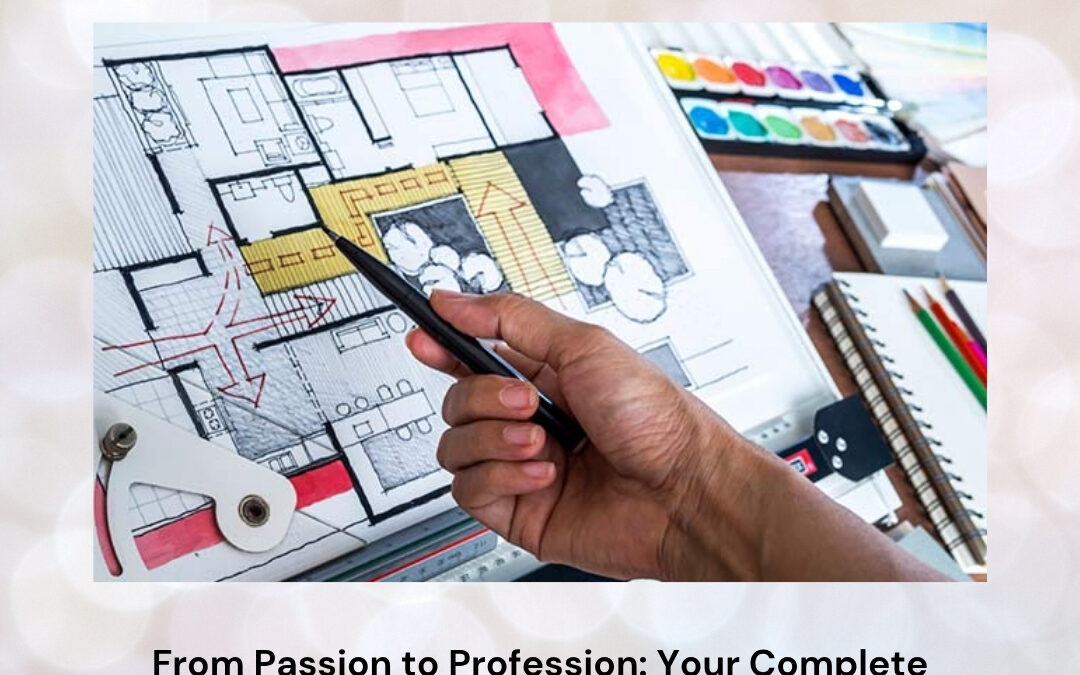 From Passion to Profession: Your Complete Roadmap to Interior Design Classes Near Me