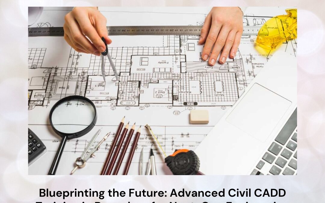Blueprinting the Future: Advanced Civil CADD Training in Bangalore for Next-Gen Engineering Success