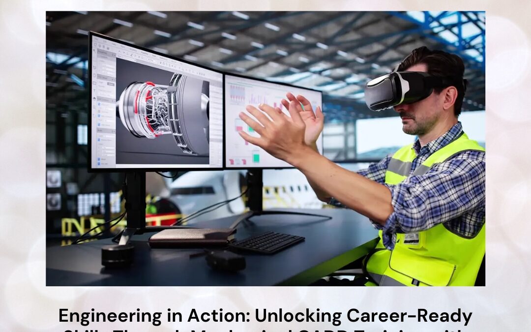 Engineering in Action: Unlocking Career-Ready Skills Through Mechanical CADD Training with Real-Time Projects