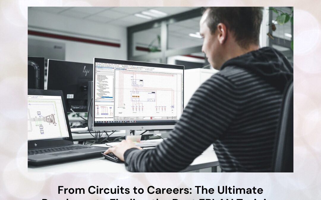 From Circuits to Careers: The Ultimate Roadmap to Finding the Best EPLAN Training Institute Near Me