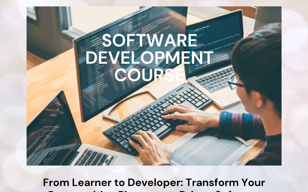 From Learner to Developer: Transform Your Career with a Placement-Driven Software Development Course