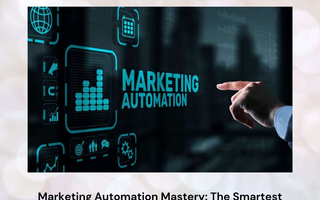 Marketing Automation Mastery: The Smartest Path to a Powerful Digital Marketing Career