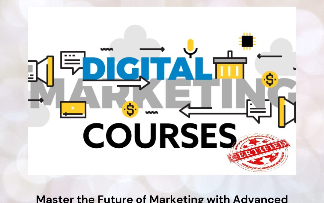 Master the Future of Marketing with Advanced Online Digital Marketing Certification
