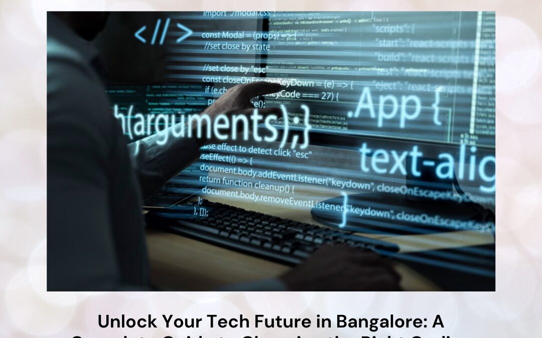 Unlock Your Tech Future in Bangalore: A Complete Guide to Choosing the Right Coding Institute