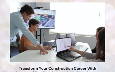 Transform Your Construction Career With Advanced BIM Training and Real-Time Project Experience