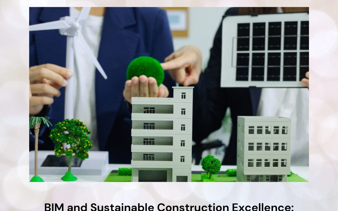 BIM and Sustainable Construction Excellence: Transforming the Future of Smart Infrastructure