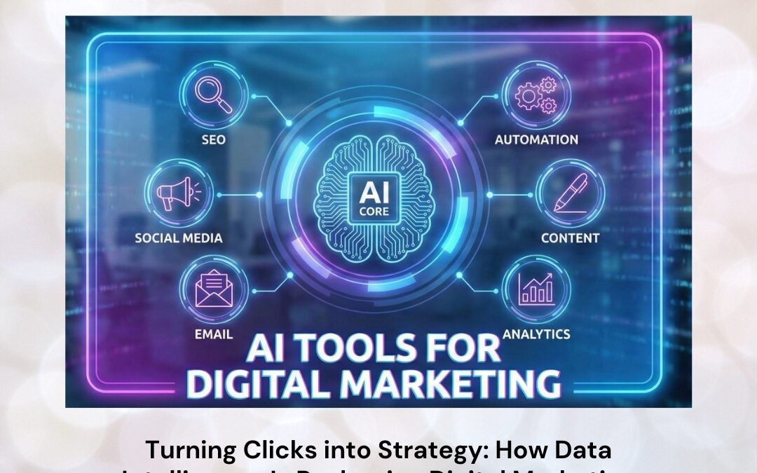 Turning Clicks into Strategy: How Data Intelligence Is Reshaping Digital Marketing Success