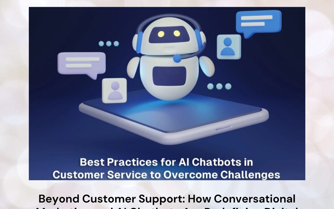 Beyond Customer Support: How Conversational Marketing and AI Chatbots Are Redefining Digital Business Growth