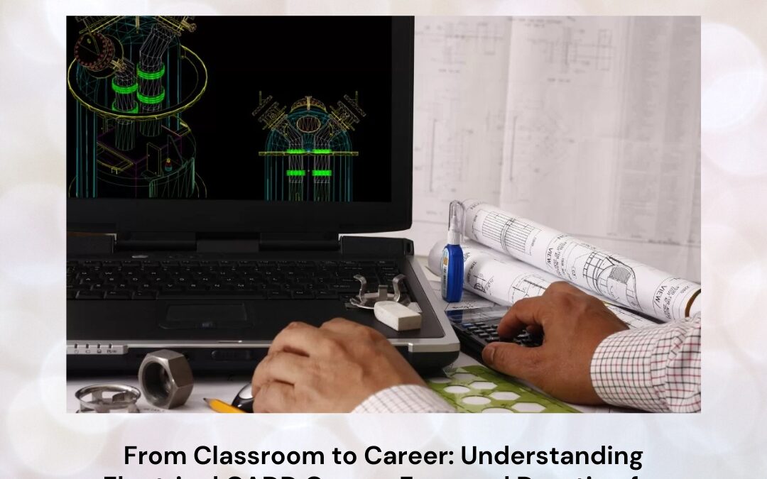 From Classroom to Career: Understanding Electrical CADD Course Fees and Duration for Future Success