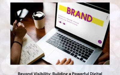 Beyond Visibility: Building a Powerful Digital Brand That Wins in Competitive Markets