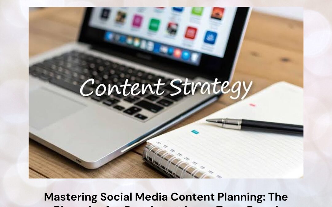 Mastering Social Media Content Planning: The Blueprint for Consistent Long-Term Brand Growth
