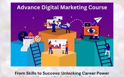 From Skills to Success: Unlocking Career Power with an Advanced Digital Marketing Course in India
